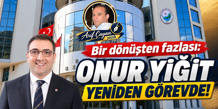 Bir dönüşten fazlası: Onur Yiğit yeniden görevde!
