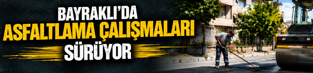 Bayraklı’da asfaltlama çalışmaları sürüyor