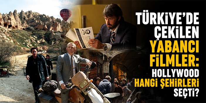 Türkiye’de çekilen yabancı filmler: Hollywood hangi şehirleri seçti?