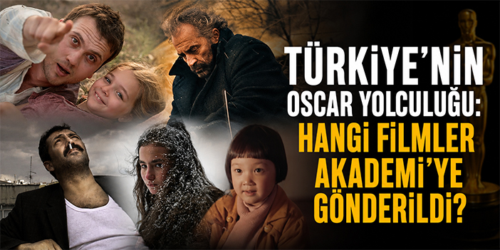 Türkiye’nin Oscar yolculuğu: Hangi filmler Akademi’ye gönderildi?