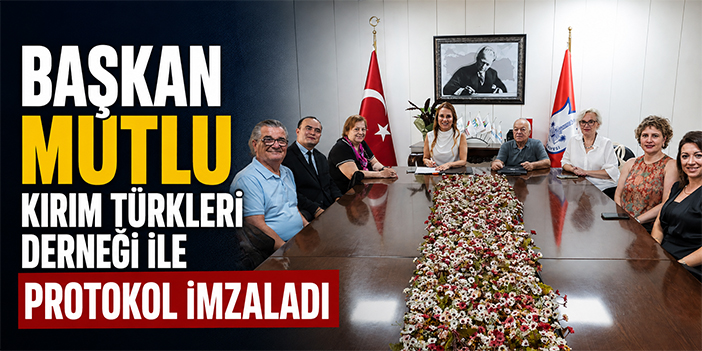 Başkan Mutlu Kırım Türkleri Derneği ile protokol imzaladı