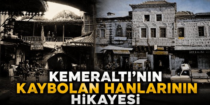 Kemeraltı’nın kaybolan hanlarının hikâyesi