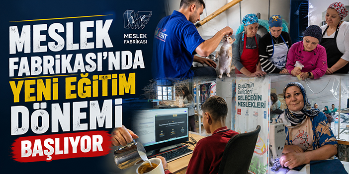 Meslek Fabrikası’nda yeni eğitim dönemi başlıyor
