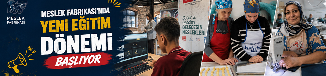 Meslek Fabrikası’nda yeni eğitim dönemi başlıyor