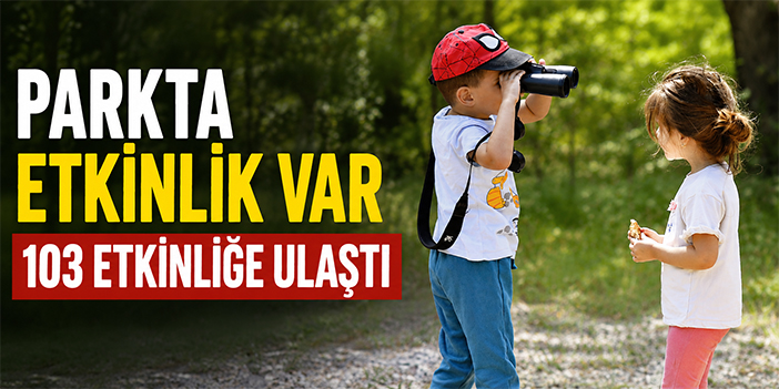 Parkta Etkinlik Var 103 etkinliğe ulaştı