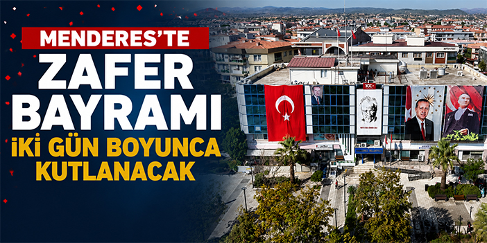 Menderes’te Zafer Bayramı iki gün boyunca kutlanacak