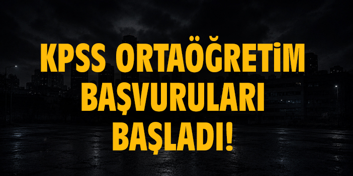 KPSS Ortaöğretim başvuruları başladı!