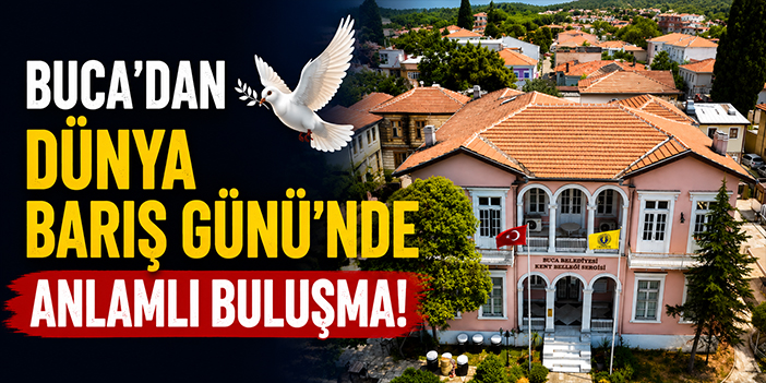 Buca’dan Dünya Barış Günü’nde anlamlı buluşma!
