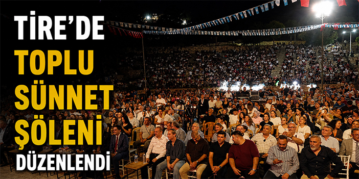 Tire’de toplu sünnet şöleni düzenlendi