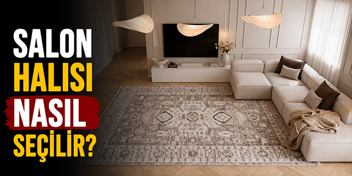 Salon Halısı Nasıl Seçilir?