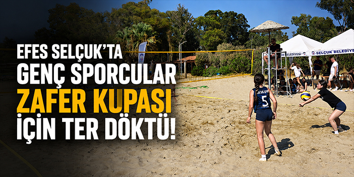 Efes Selçuk’ta genç sporcular Zafer Kupası için ter döktü!