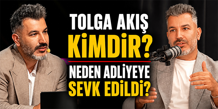 Tolga Akış kimdir? Neden adliyeye sevk edildi?
