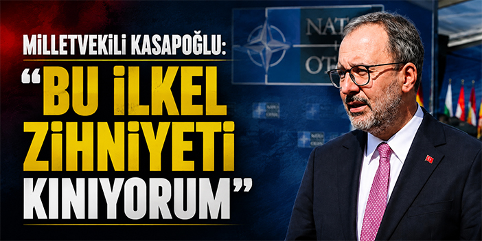 Milletvekili Kasapoğlu: “Bu ilkel zihniyeti kınıyorum”