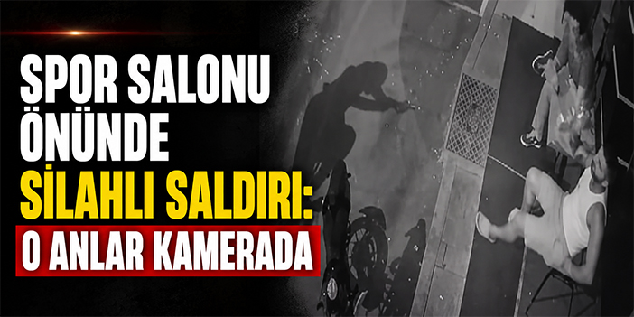 Spor salonu önünde silahlı saldırı: O anlar kamerada