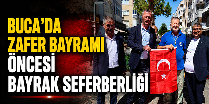 Buca’da Zafer Bayramı öncesi bayrak seferberliği