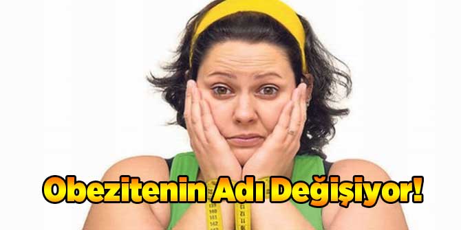 Obezitenin Adı Değişiyor!