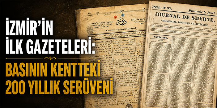 İzmir’in ilk gazeteleri: Basının kentteki 200 yıllık serüveni