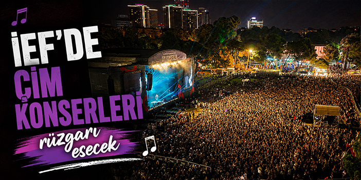 İEF’de Çim Konserleri rüzgarı esecek