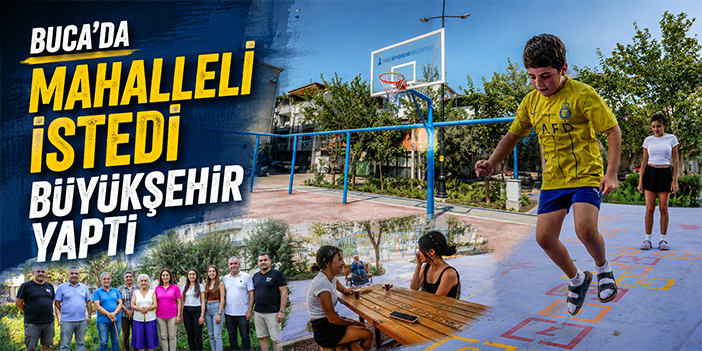 Buca’da mahalleli istedi Büyükşehir yaptı