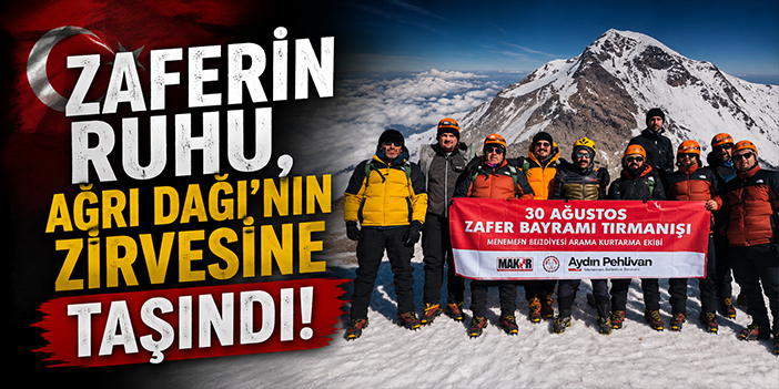 Zaferin ruhu, Ağrı Dağı’nın zirvesine taşındı