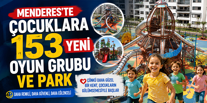 Menderes’te çocuklara 153 yeni oyun grubu ve park
