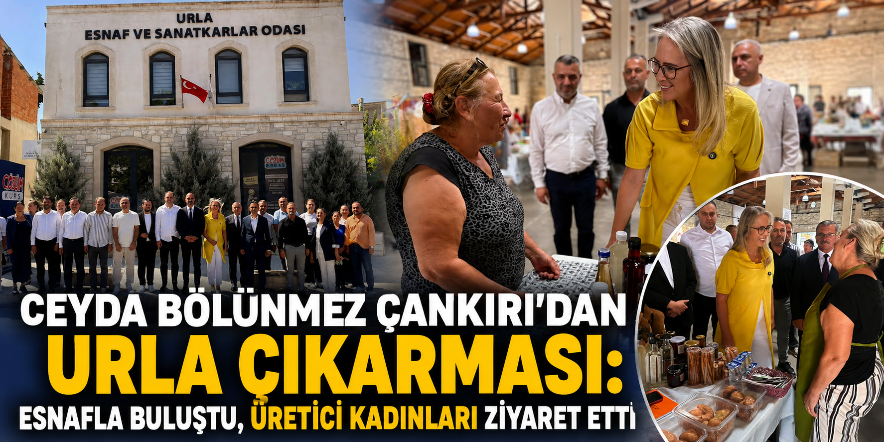Ceyda Bölünmez Çankırı’dan Urla çıkarması: Esnafla buluştu, üretici kadınları ziyaret etti