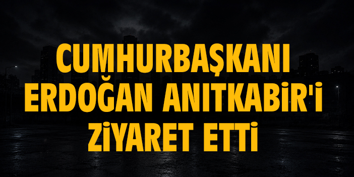 Cumhurbaşkanı Erdoğan Anıtkabir'i ziyaret etti