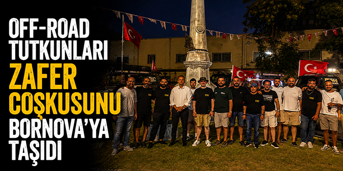 Off-road tutkunları Zafer coşkusunu Bornova’ya taşıdı
