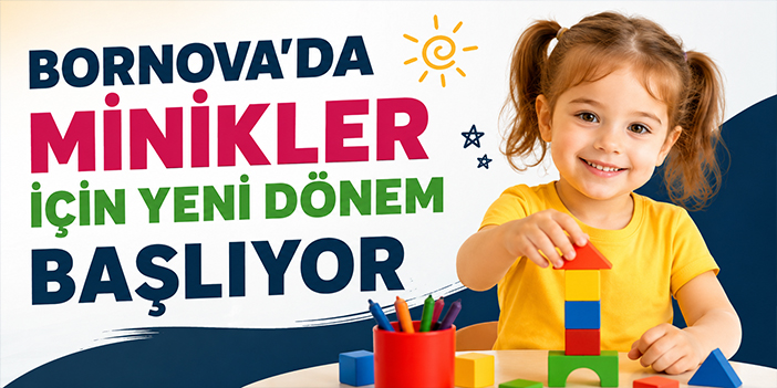 Bornova’da minikler için yeni dönem başlıyor