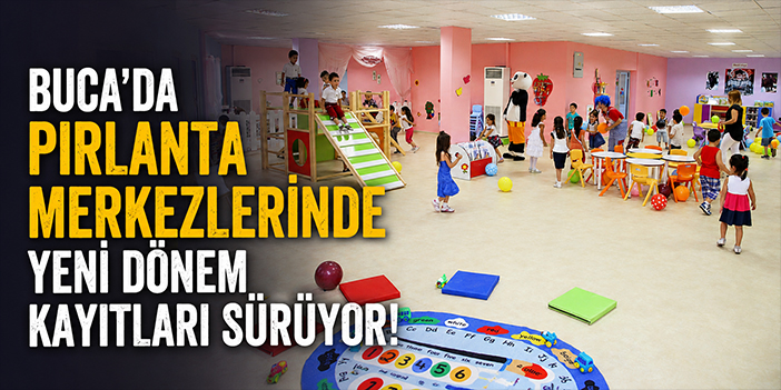 Buca’da Pırlanta merkezlerinde yeni dönem kayıtları sürüyor!