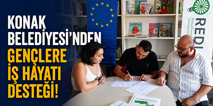 Konak Belediyesi’nden gençlere iş hayatı desteği!