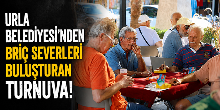 Urla Belediyesi’nden briç severleri buluşturan turnuva!