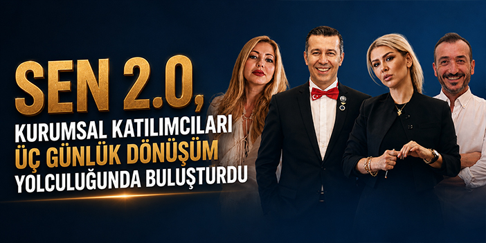 SEN 2.0, Kurumsal Katılımcıları Üç Günlük Dönüşüm Yolculuğunda Buluşturdu