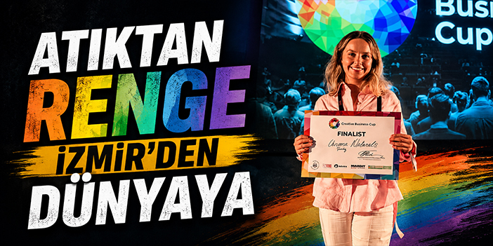 Atıktan renge, İzmir’den dünyaya
