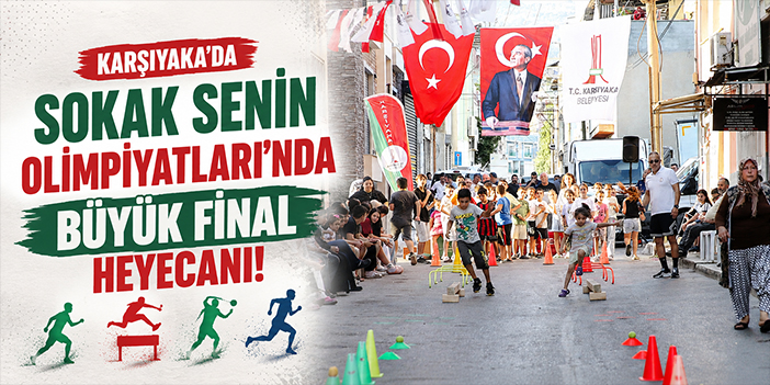 Karşıyaka’da Sokak Senin Olimpiyatları’nda Büyük Final Heyecanı!