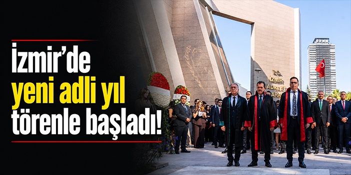 İzmir’de yeni adli yıl törenle başladı!