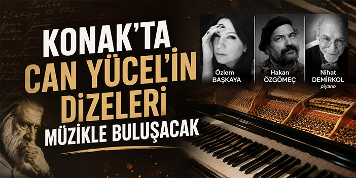 Konak’ta Can Yücel’in dizeleri müzikle buluşacak