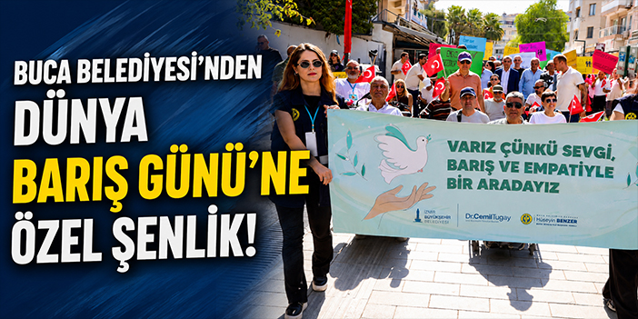 Buca Belediyesi’nden Dünya Barış Günü’ne özel şenlik!