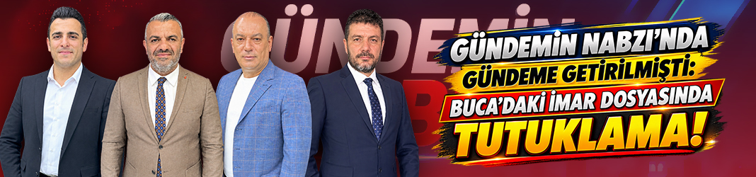Gündemin Nabzı’nda Gündeme Getirilmişti: Buca’daki İmar Dosyasında Tutuklama!