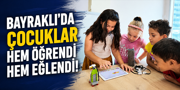 Bayraklı’da çocuklar hem öğrendi hem eğlendi!