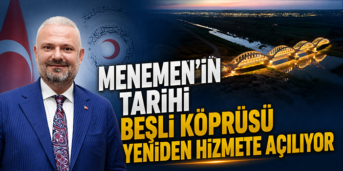 Menemen’in tarihi Beşli Köprüsü yeniden hizmete açılıyor