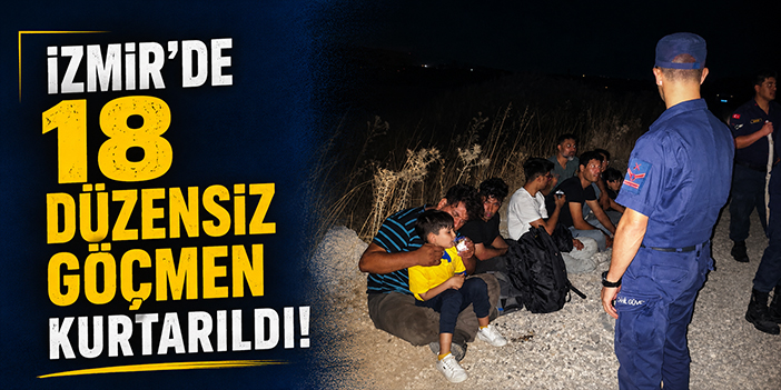 İzmir'de 18 düzensiz göçmen kurtarıldı!