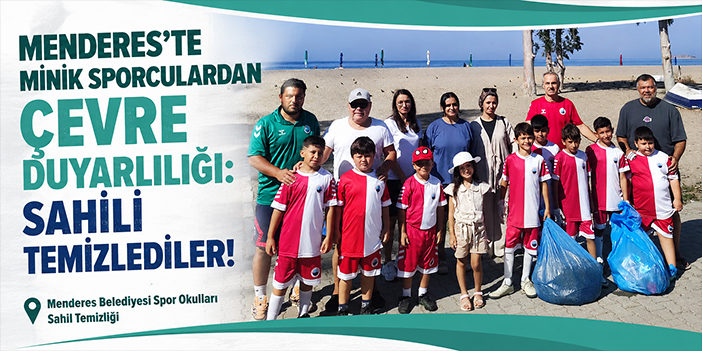 Menderes’te minik sporculardan çevre duyarlılığı: Sahili temizlediler!