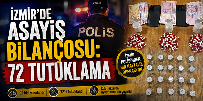 İzmir'de asayiş bilançosu: 72 tutuklama