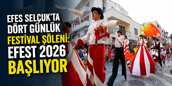 Efes Selçuk'ta dört günlük festival şöleni: EFEST 2026 başlıyor