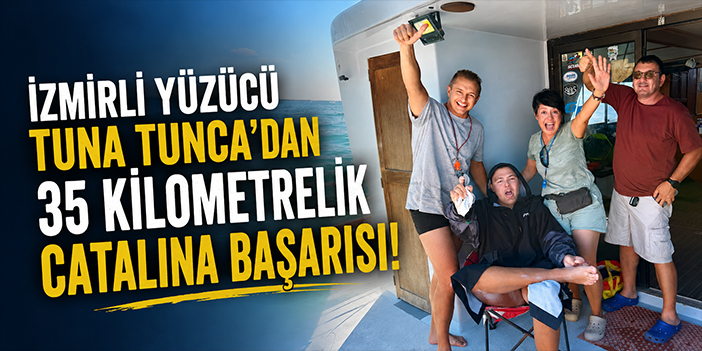 İzmirli yüzücü Tuna Tunca’dan 35 kilometrelik Catalina başarısı!