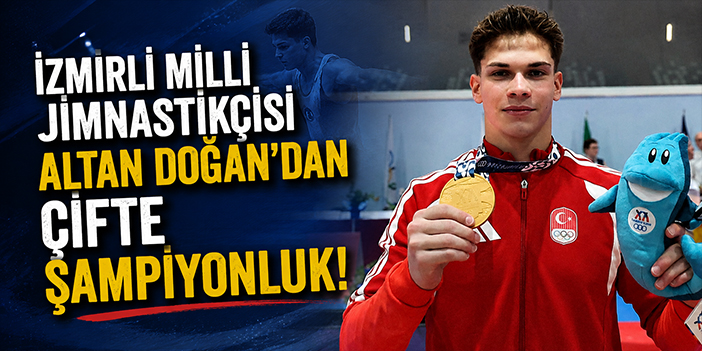İzmirli milli jimnastikçisi Altan Doğan’dan çifte şampiyonluk!