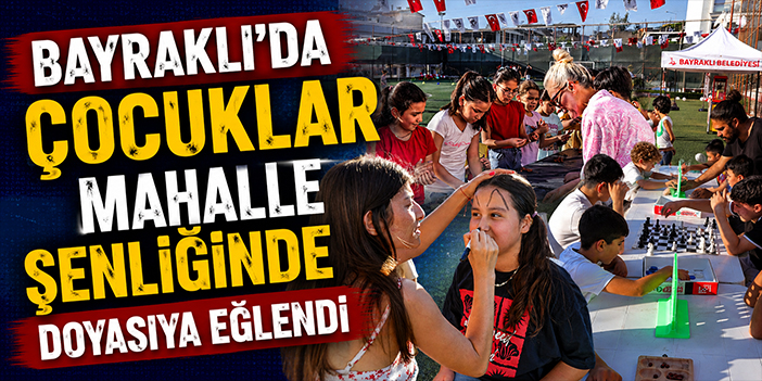 Bayraklı’da Çocuklar Mahalle Şenliğinde Doyasıya Eğlendi