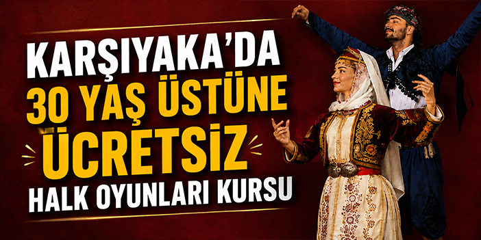Karşıyaka’da 30 yaş üstüne ücretsiz halk oyunları kursu