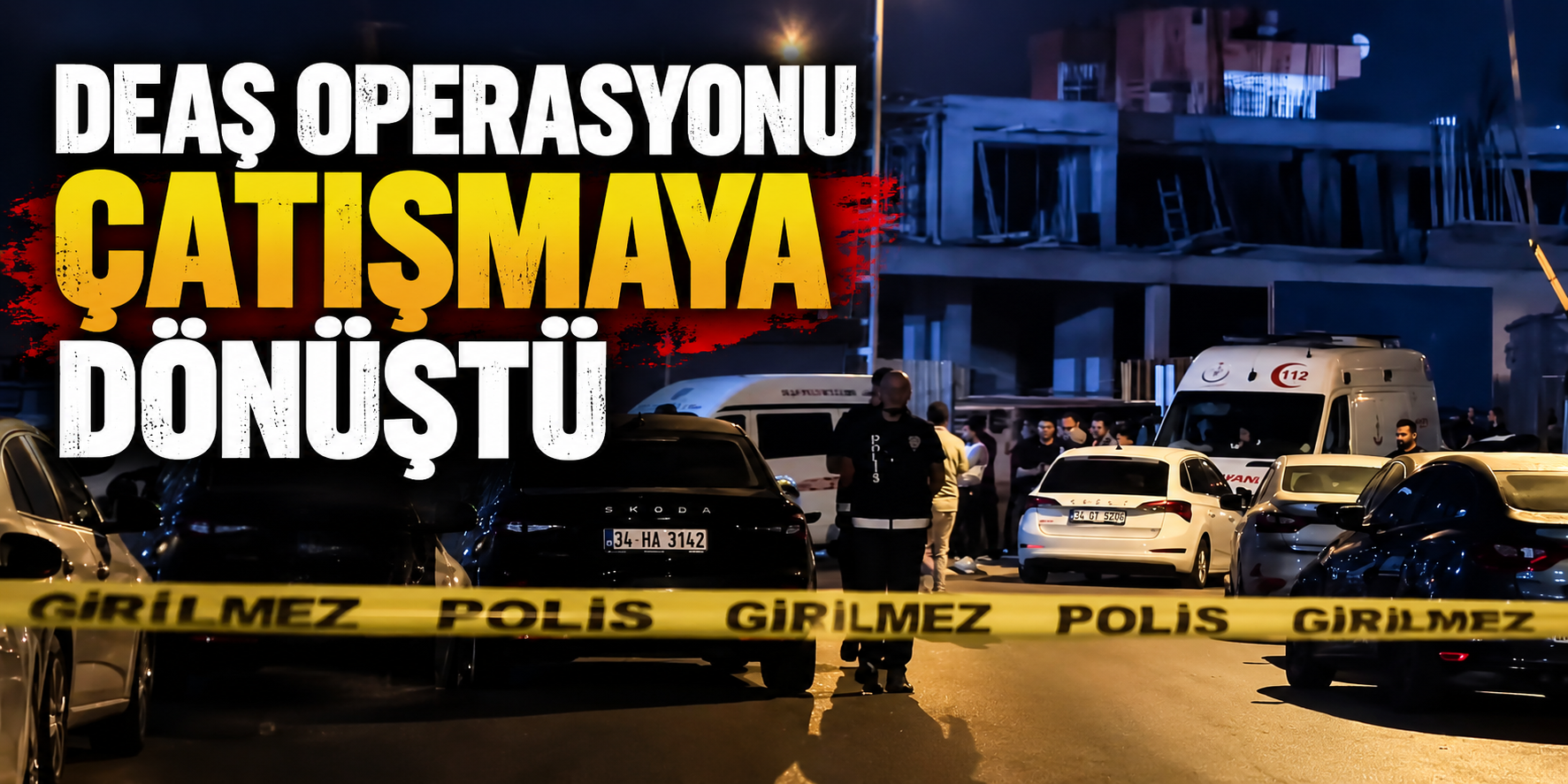 DEAŞ operasyonu çatışmaya dönüştü